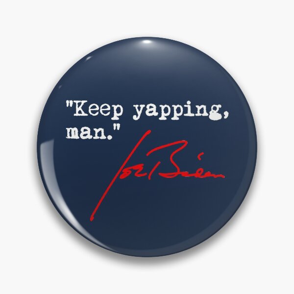 Item preview, Keep yapping man - Joe Biden 1.2 designed and sold by Thelittlelord.