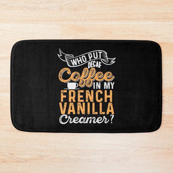 Item preview, Who put decaf coffee in my vanilla creamer? designed and sold by NeXore.