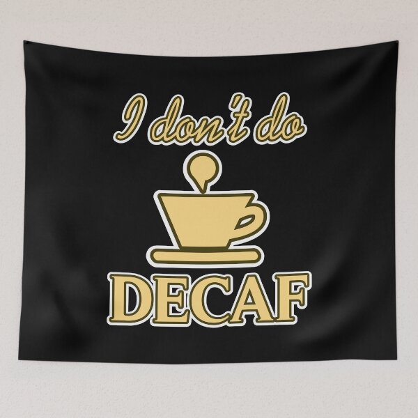 Item preview, I don't do decaf designed and sold by NeXore.