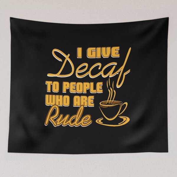 Item preview, I give decaf to people who are rude designed and sold by NeXore.