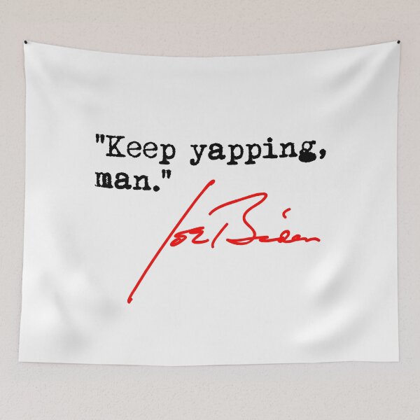 Item preview, Keep yapping man - Joe Biden 1.3 designed and sold by Thelittlelord.
