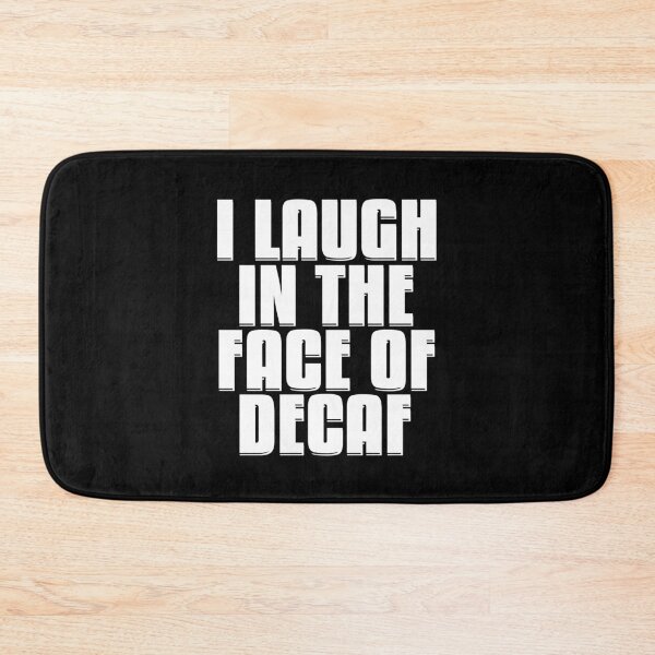 Item preview, I laugh in the face of decaf designed and sold by NeXore.