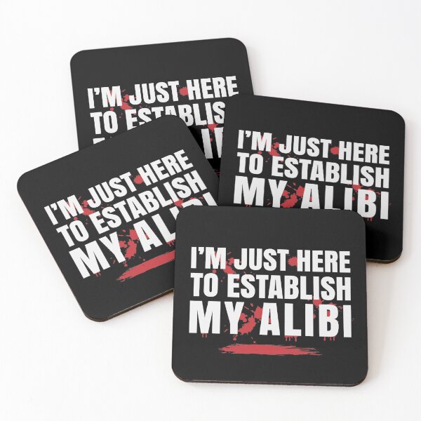Item preview, I'm Just Here To Establish My Alibi designed and sold by Maria Garcia.