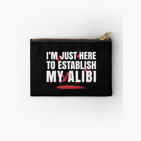 Item preview, I'm Just Here To Establish My Alibi designed and sold by Maria Garcia.