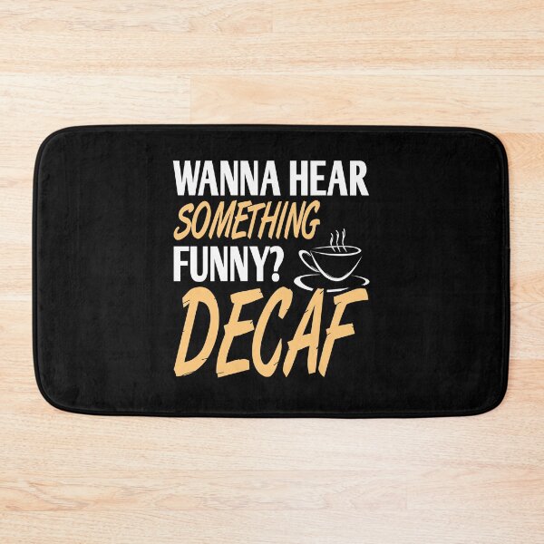 Item preview, Wanna hear something funny? Decaf designed and sold by NeXore.
