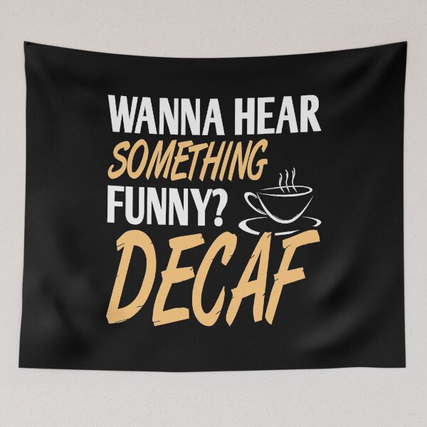 Item preview, Wanna hear something funny? Decaf designed and sold by NeXore.
