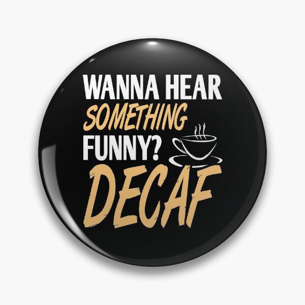 Item preview, Wanna hear something funny? Decaf designed and sold by NeXore.