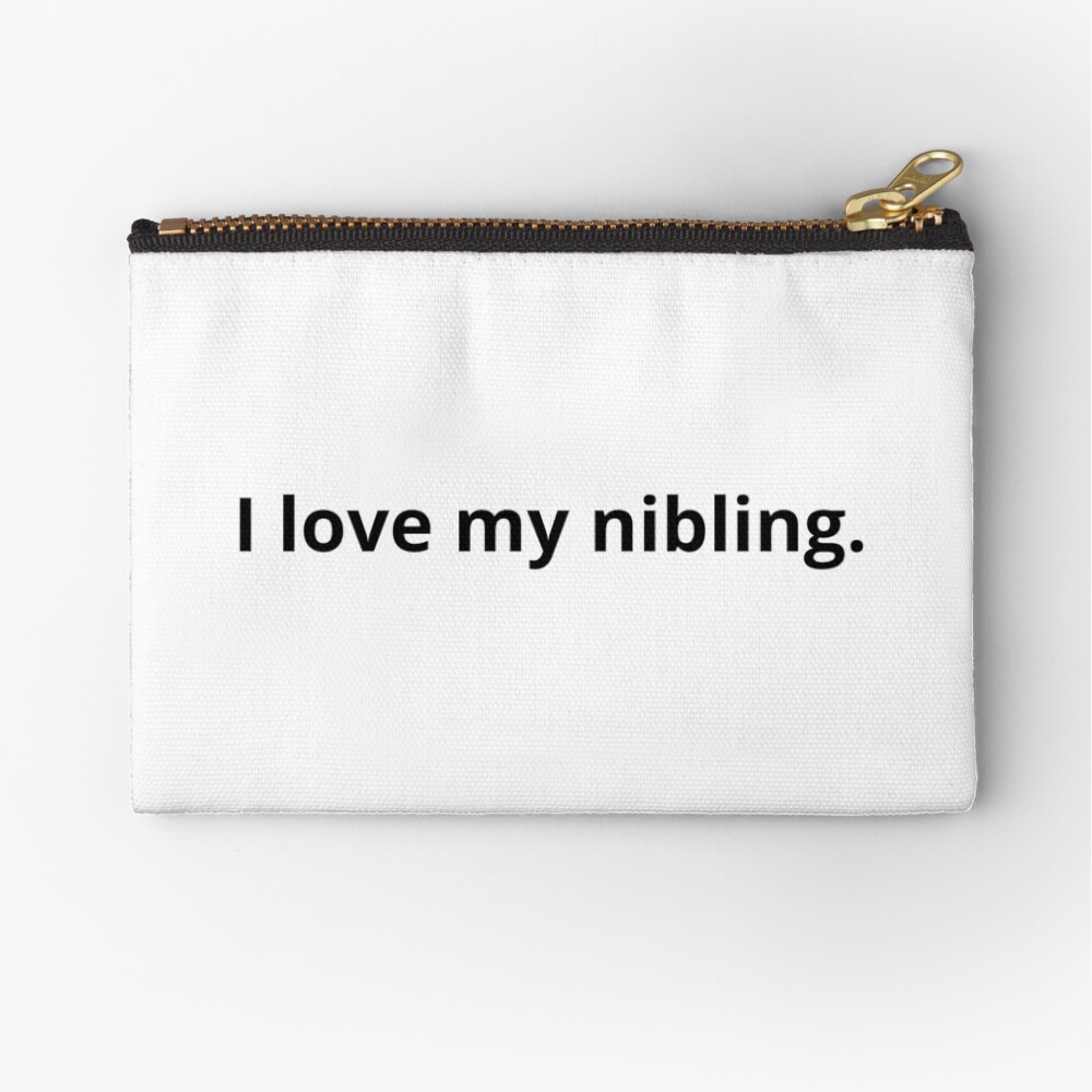 I love my nibling. Zipper Pouch