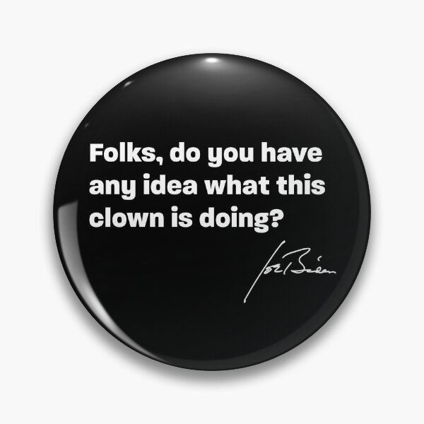 Item preview, Do you have any idea what this clown is doing Biden quote designed and sold by RoguePixel.