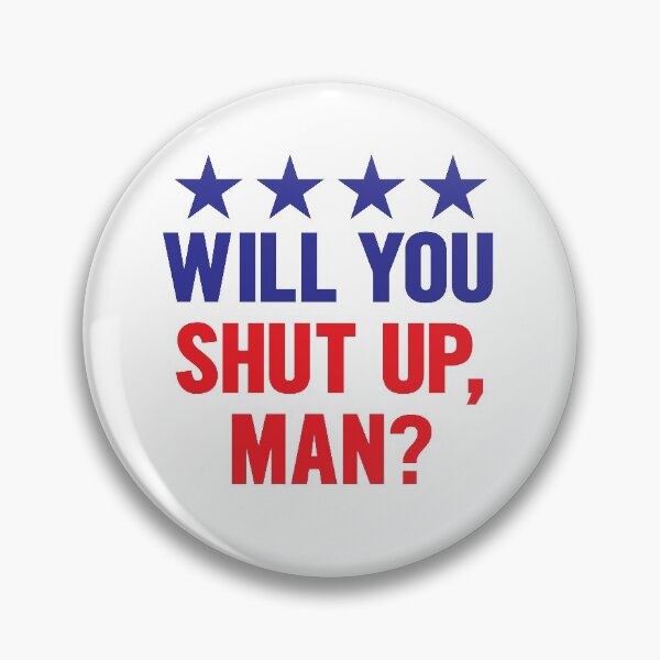Item preview, Will you shut up man? designed and sold by AmpersandCuster.