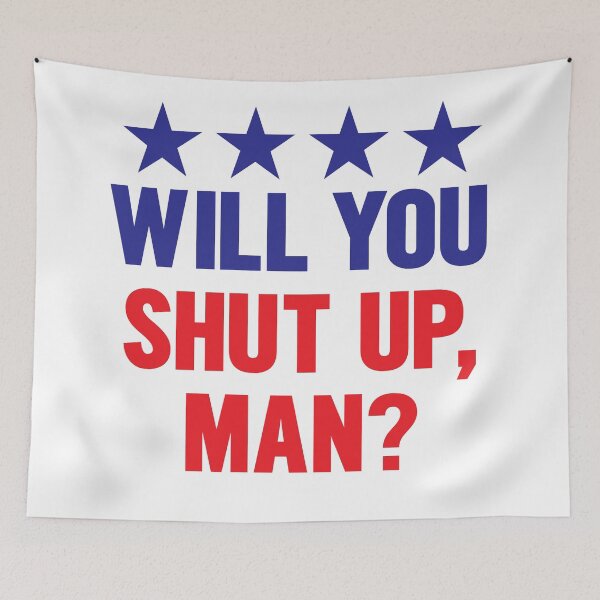 Item preview, Will you shut up man? designed and sold by AmpersandCuster.