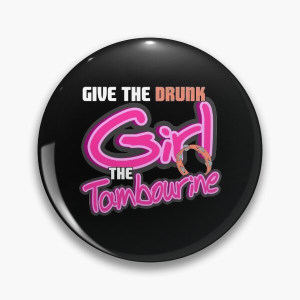Item preview, Give the drunk girl the Tambourine designed and sold by NeXore.