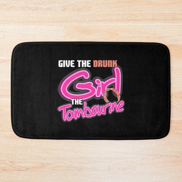 Item preview, Give the drunk girl the Tambourine designed and sold by NeXore.