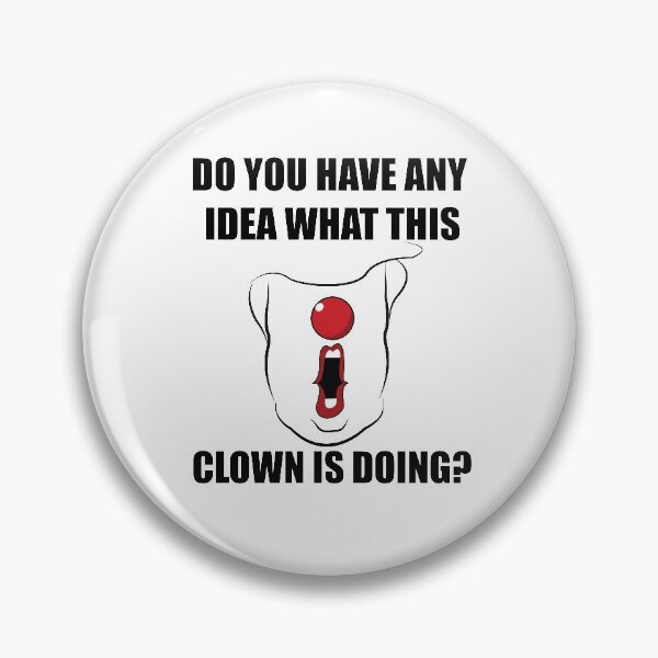 Item preview, Do You Have Any Idea What This Clown Is Doing  designed and sold by qitrechio.