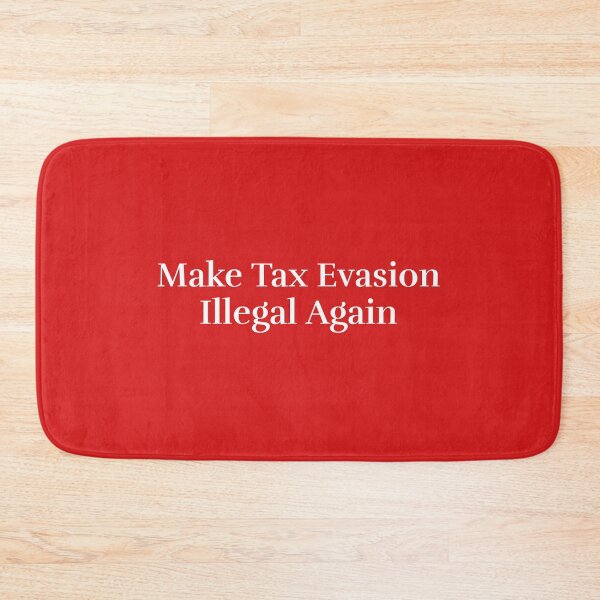 Item preview, Make Tax Evasion Illegal Again Anti-Trump designed and sold by dinobouldering.