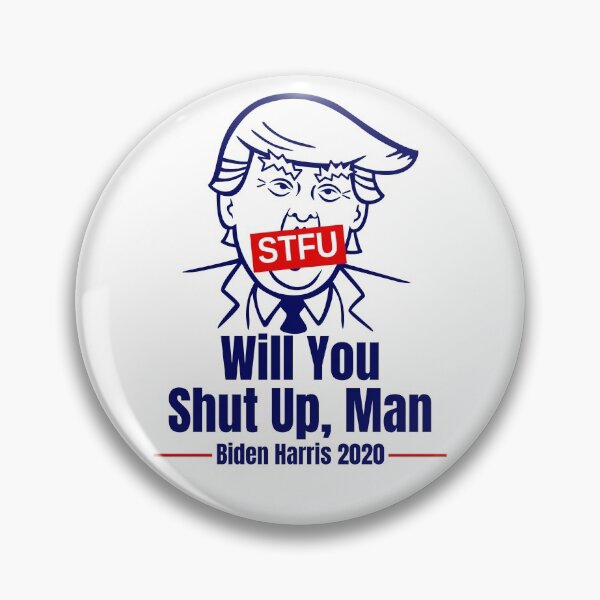 Item preview, Will You Shut Up Man Trump Biden 2020 Fuck Trump designed and sold by dgavisuals.