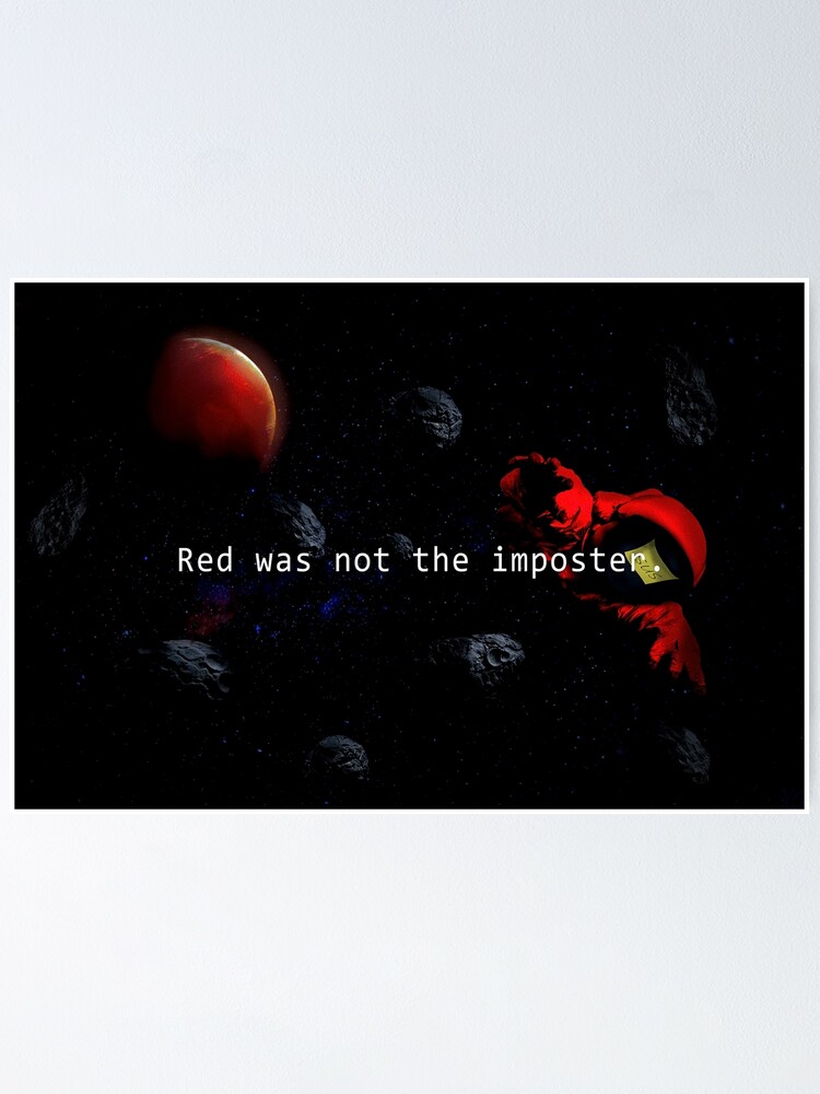 "Red was not the imposter." Poster by xstrong Redbubble