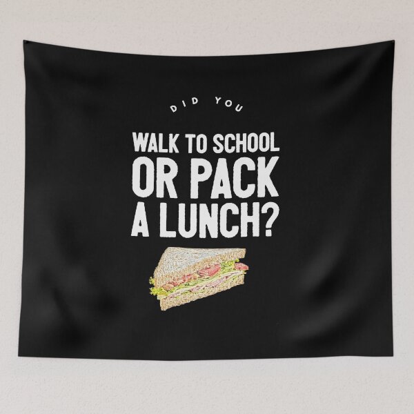 Item preview, Did You Walk To School Or Pack A Lunch? designed and sold by TheMikePProject.