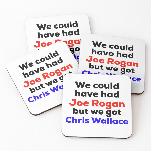 Item preview, We Could Have Had Joe Rogan But We Got Chris Wallace designed and sold by HilariousThings.