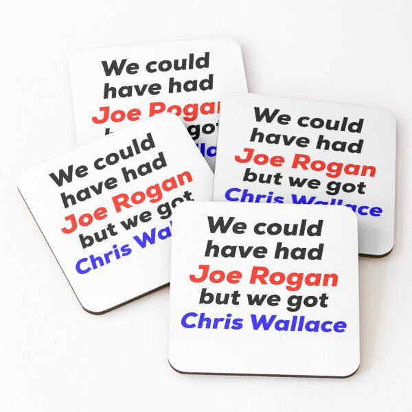 Item preview, We Could Have Had Joe Rogan But We Got Chris Wallace designed and sold by HilariousThings.