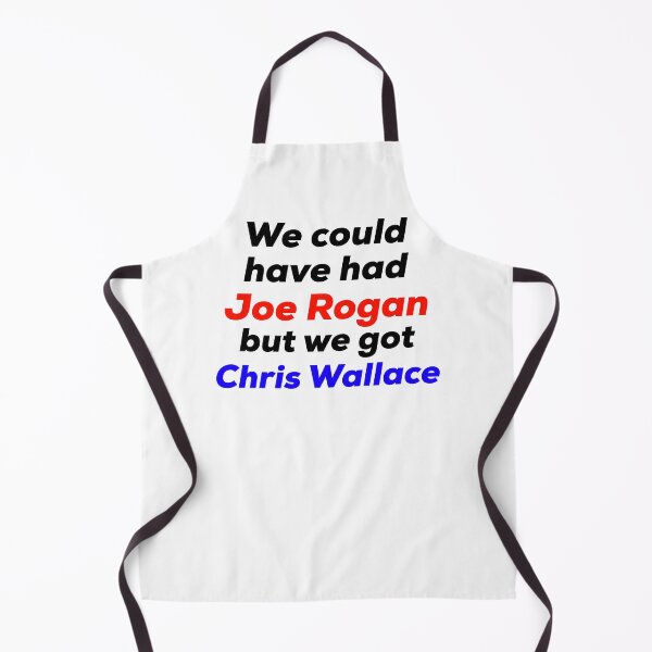 Item preview, We Could Have Had Joe Rogan But We Got Chris Wallace designed and sold by HilariousThings.