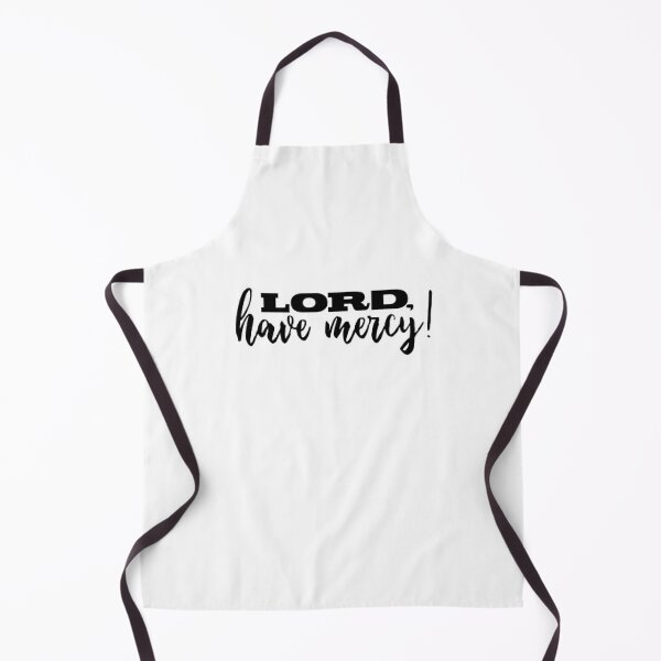 Have Mercy Aprons Redbubble