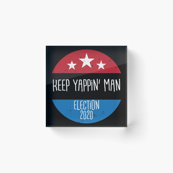 Item preview, Keep Yapping Man! - Biden 2020 designed and sold by Craftaholic.