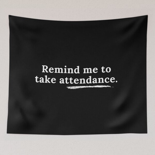 Item preview, Remind me to take attendance. designed and sold by Vaishnavi Deo.
