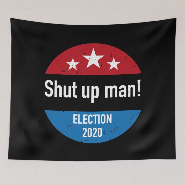 Item preview, Shut up Man! - Biden 2020 designed and sold by Craftaholic.