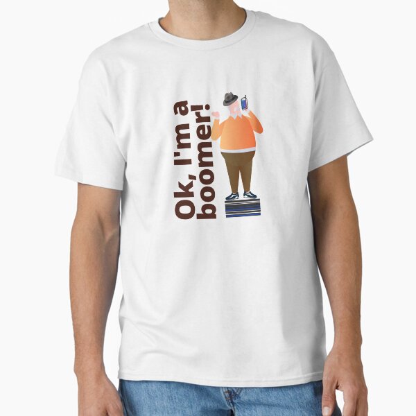 Item preview, Humorous boomer joke apparel "Ok, I'm a boomer!"  designed and sold by AyeAyeBeans.