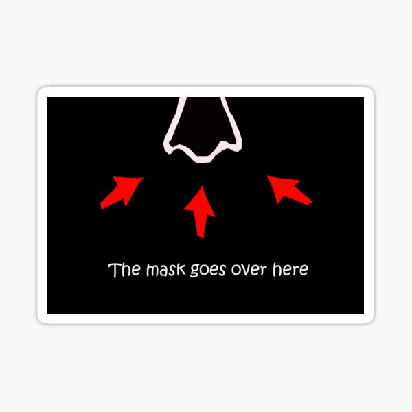 "The Mask Goes Over Here Mkay" Sticker for Sale by JohnnyTaco Redbubble