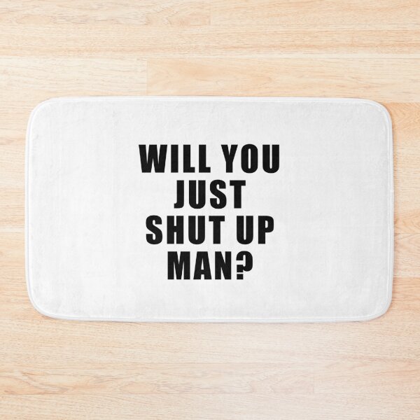 Item preview, Will you just shut up man  designed and sold by kader85.