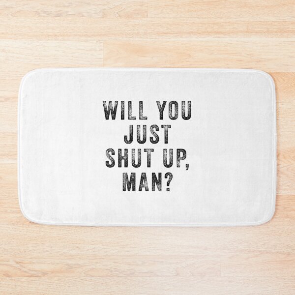 Item preview, Will you just shut up man  designed and sold by kader85.