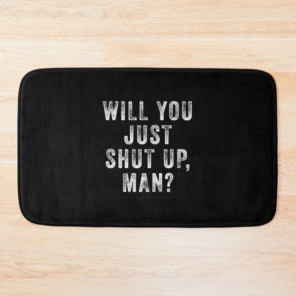 Item preview, Will you just shut up man  designed and sold by kader85.