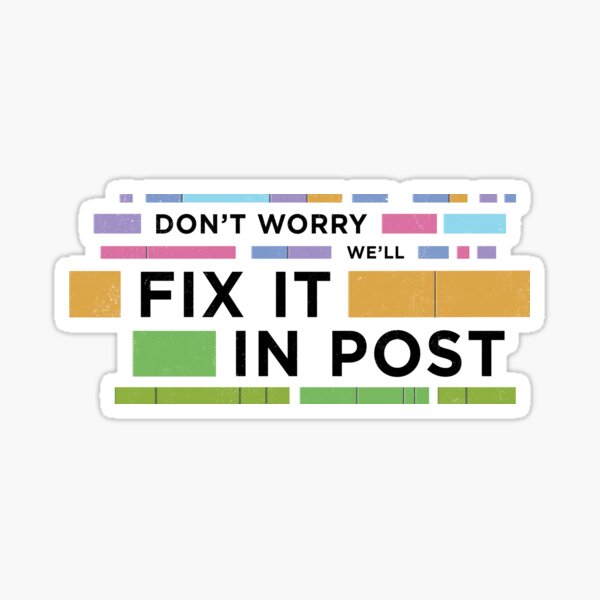 Item preview, Don't Worry We'll Fix It In Post | Video Editor Quote designed and sold by AcornJamKit.
