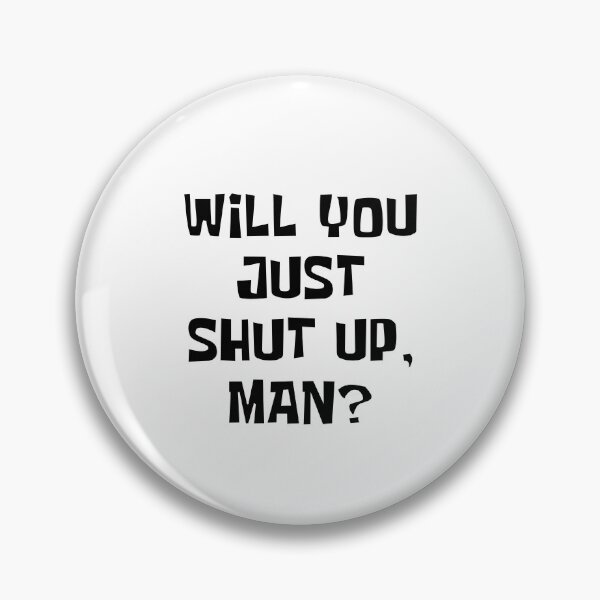 Item preview, Will you just shut up man  designed and sold by kader85.