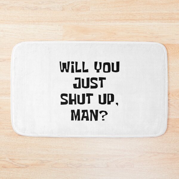 Item preview, Will you just shut up man  designed and sold by kader85.
