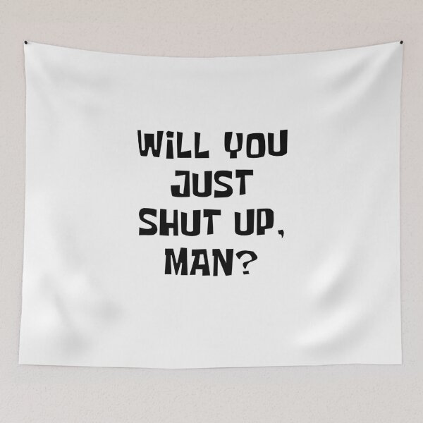 Item preview, Will you just shut up man  designed and sold by kader85.