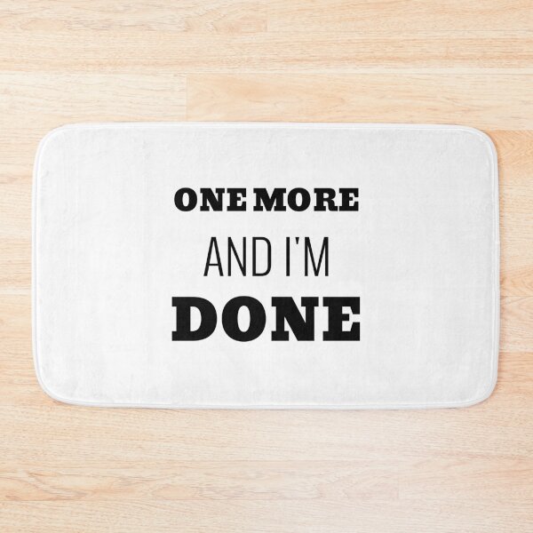 Item preview, One more and I'm DONE- text-based design- black designed and sold by josephsteez.