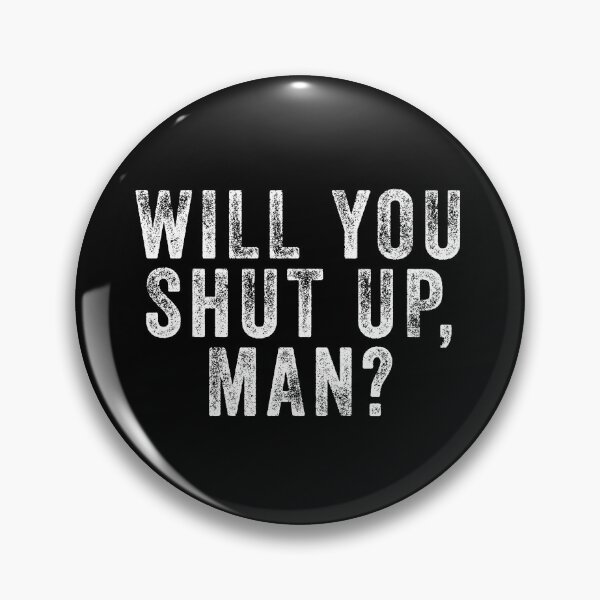 Item preview, Will you shut up man  designed and sold by kader85.