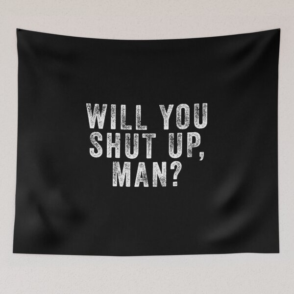 Item preview, Will you shut up man  designed and sold by kader85.