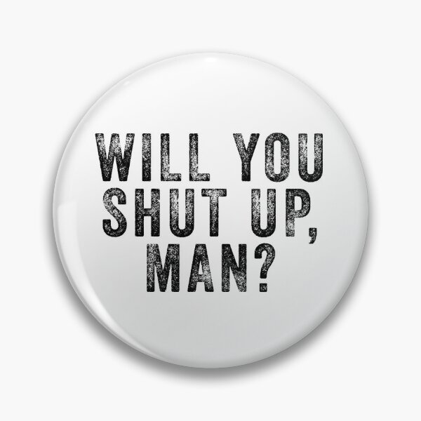 Item preview, Will you shut up man  designed and sold by kader85.