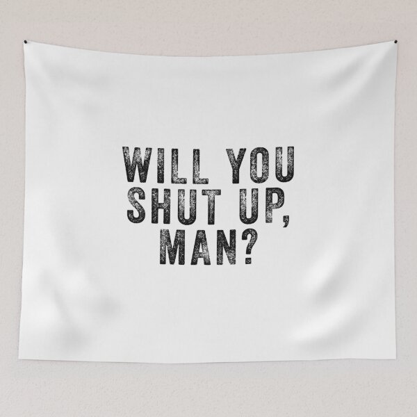 Item preview, Will you shut up man  designed and sold by kader85.