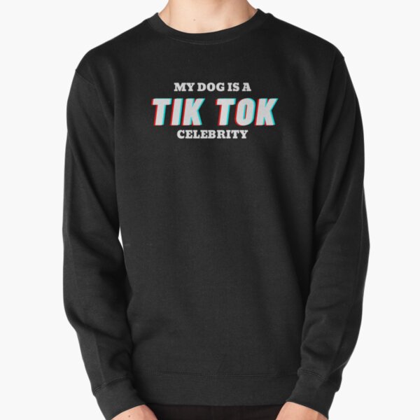 My dog is a TikTok celebrity Pullover Sweatshirt