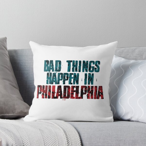Item preview, Bad Things Happen In Philadelphia designed and sold by pennyroo.