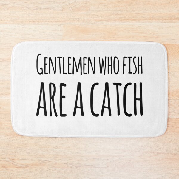 Item preview, Gentlemen Who Fish Are a Catch designed and sold by SerenaBliss.