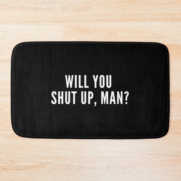 Item preview,  WILL YOU SHUT UP MAN  designed and sold by StarByAsem.