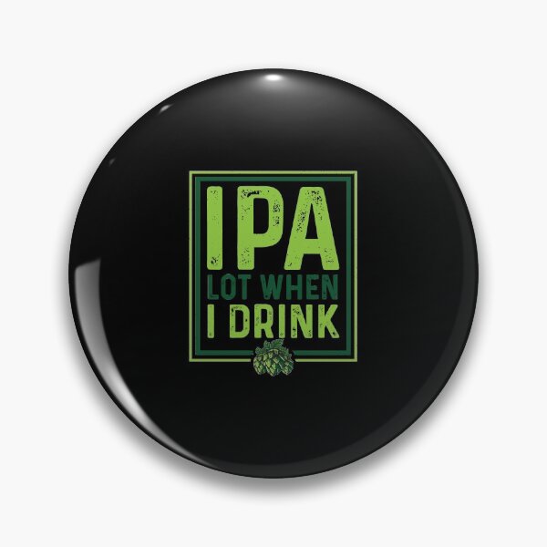 Item preview, IPA Lot When I Drink Funny Beer Drinking Pun designed and sold by perfectpresents.