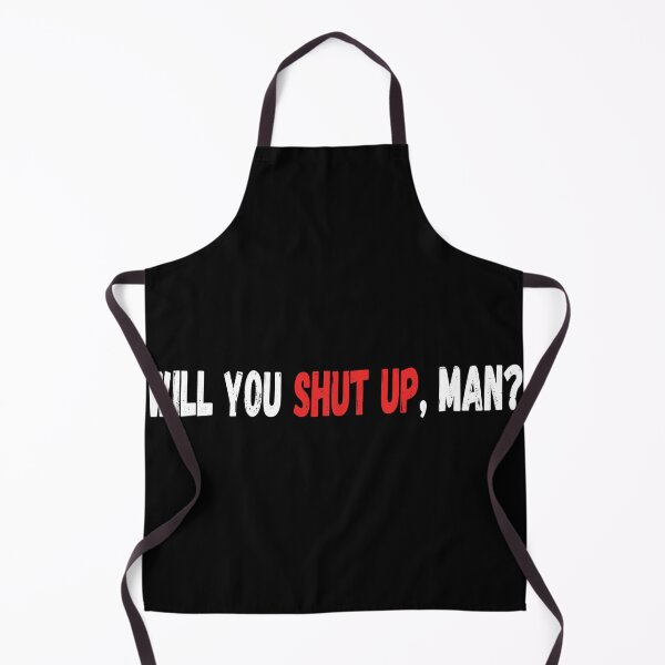 Item preview, WILL YOU SHUT UP MAN designed and sold by StarByAsem.