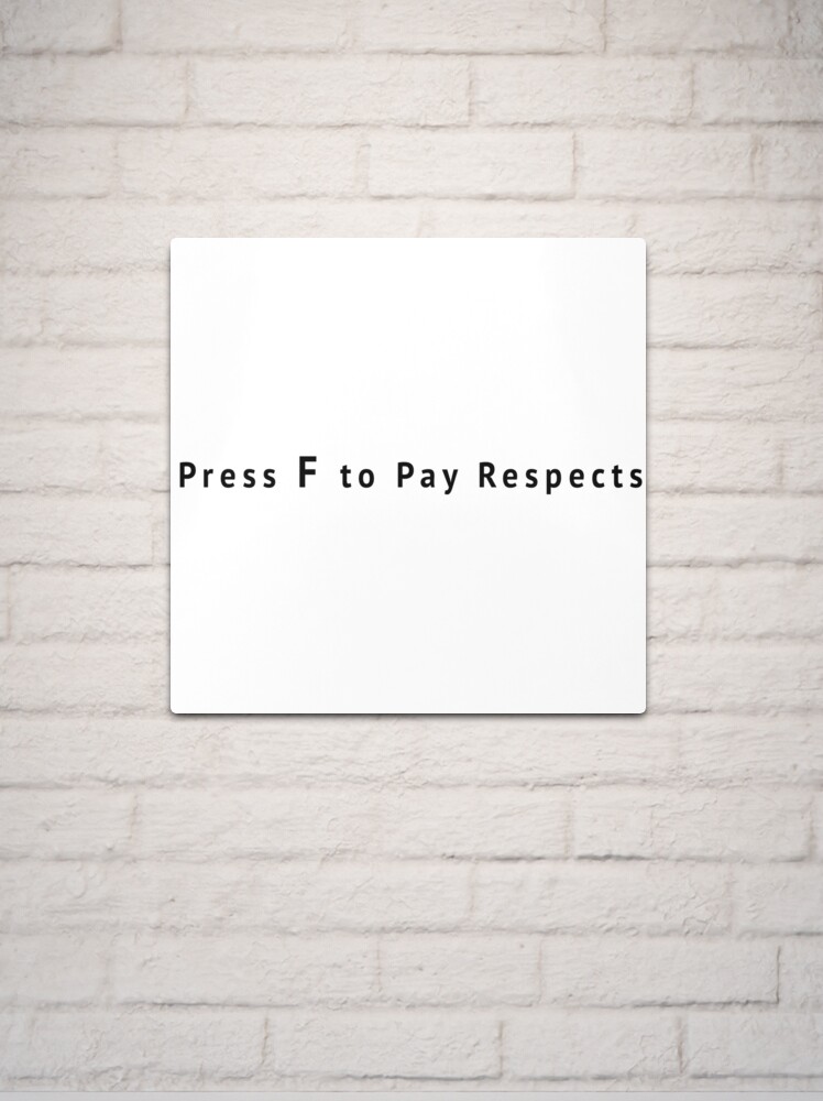 Funny Meme Press F to Pay Respects Metal Print for Sale by